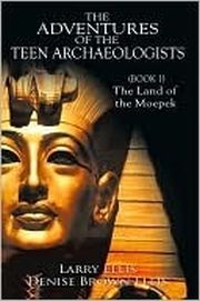 Cover of The Adventures of the Teen Archaeologists (The Land of the Moepek)
